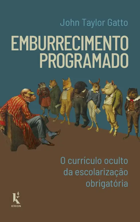 Emburrecimento programado: o currículo oculto da escolarização obrigatória