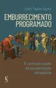 Emburrecimento programado: o currículo oculto da escolarização obrigatória