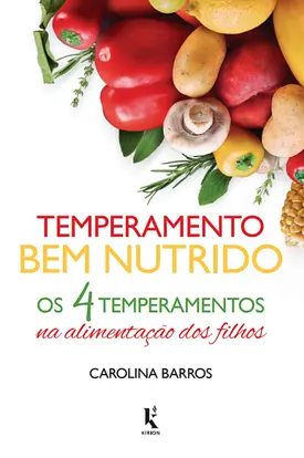 Temperamento bem nutrido - Os 4 temperamentos na alimentação dos filhos