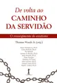 De volta ao caminho da servidão - o ressurgimento do estatismo (DESPACHO EM 5 DIAS ÚTEIS)