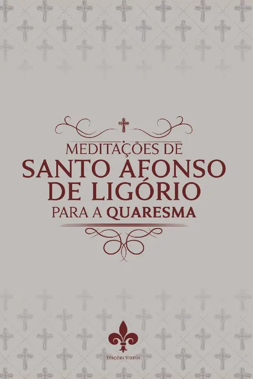 Meditações de Santo Afonso de Ligório para a Quaresma