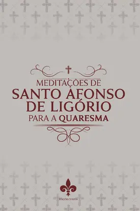 Meditações de Santo Afonso de Ligório para a Quaresma