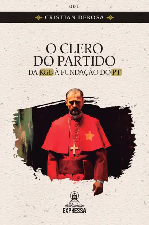 O Clero do Partido - da KGB à fundação do PT