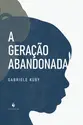 A geração abandonada