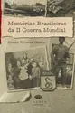 Memórias Brasileiras da II Guerra Mundial