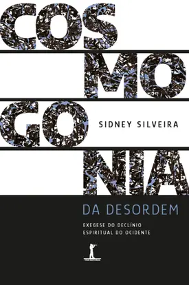 Cosmogonia da Desordem: Exegese do declínio espiritual do Ocidente