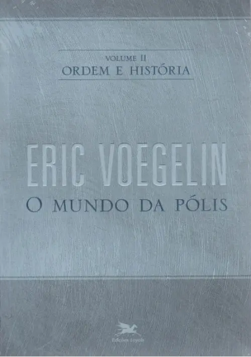 Ordem e História - Vol. 2: O Mundo da Pólis