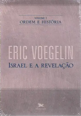 Ordem e História - Vol. 1: Israel e a Revelação