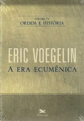 Ordem e História - Vol. 4: A Era Ecumênica
