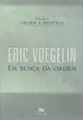 Ordem e História - Vol. 5: Em Busca da Ordem