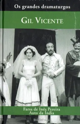 Coleção os grandes dramaturgos - Farsa de Inês Pereira - Auto da Índia
