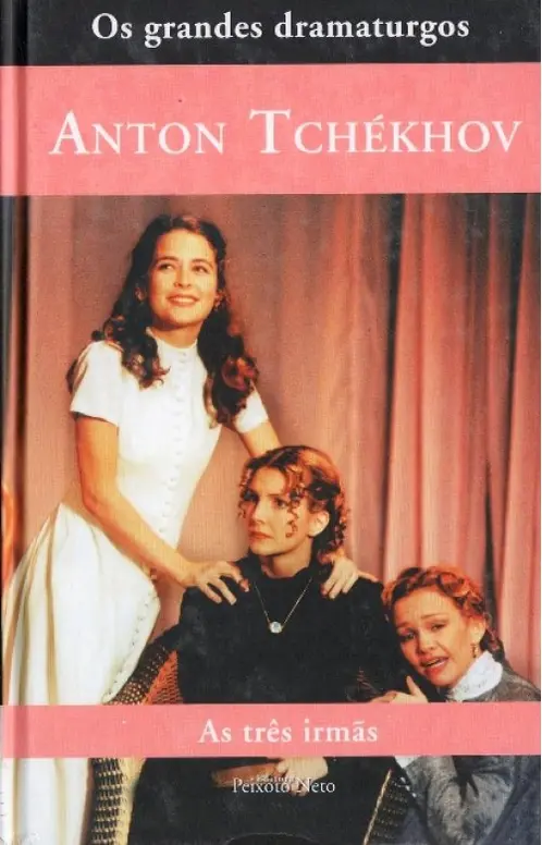 Coleção os grandes dramaturgos - As Três Irmãs (Peixoto Neto)