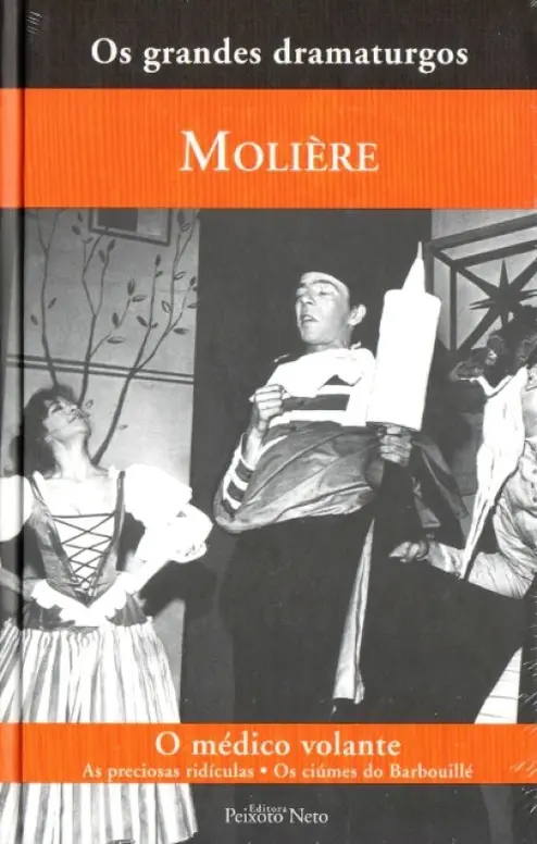 Coleção os grandes dramaturgos - O Médico Volante - As Preciosas Ridículas - Os Ciúmes do Barbouillé