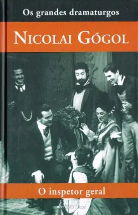 Coleção os grandes dramaturgos - O Inspetor Geral