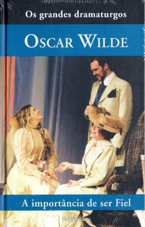 Coleção os grandes dramaturgos - A Importância de Ser Fiel