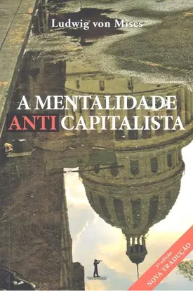 A Mentalidade Anticapitalista - 2ª Edição