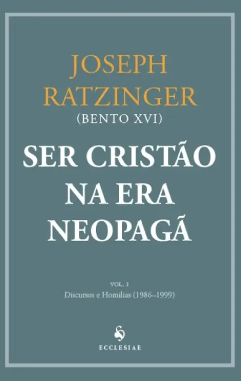 Ser Cristão na Era Neopagã - Vol. I