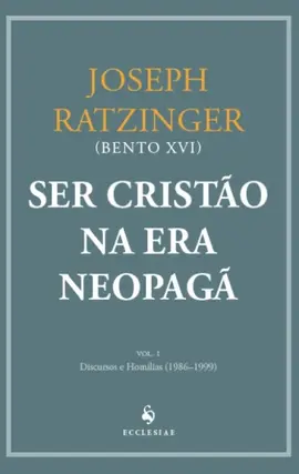 Ser Cristão na Era Neopagã - Vol. I