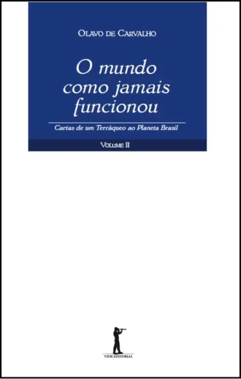 O mundo como jamais funcionou - Cartas de um terráqueo ao Planeta Brasil - Volume II