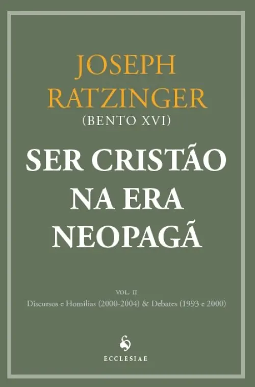 Ser Cristão na Era Neopagã - Vol. II