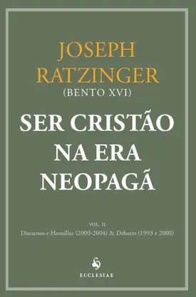 Ser Cristão na Era Neopagã - Vol. II