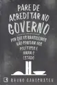 Pare de acreditar no governo - Por que os brasileiros não confiam nos políticos e amam o estado