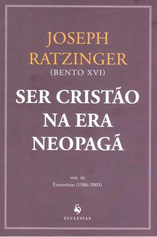 Ser Cristão na Era Neopagã - Vol. III - Entrevistas (1986 - 2003)