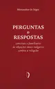 Perguntas e Respostas Concisas e Familiares às Objeções Mais Vulgares Contra a Religião