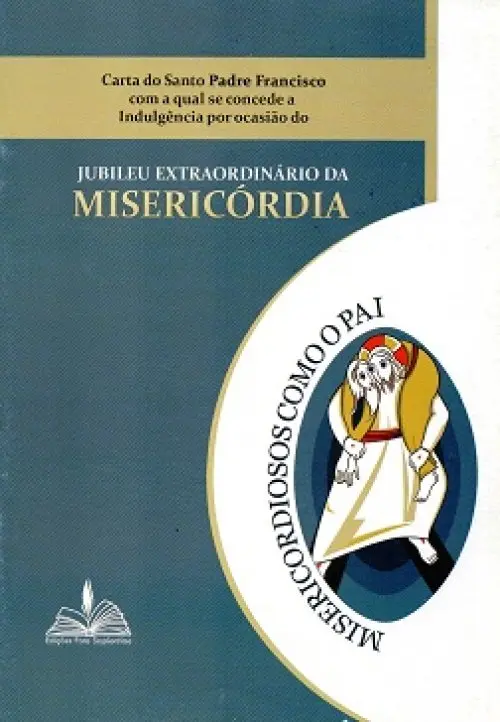 Carta do Santo Padre Francisco com a Qual se Concede a Indulgência por Ocasião do Jubileu Extraordin