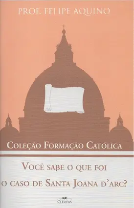 Você Sabe o Que Foi o Caso de Santa Joana d'Arc?