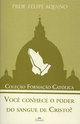 Você Conhece o Poder do Sangue de Cristo?