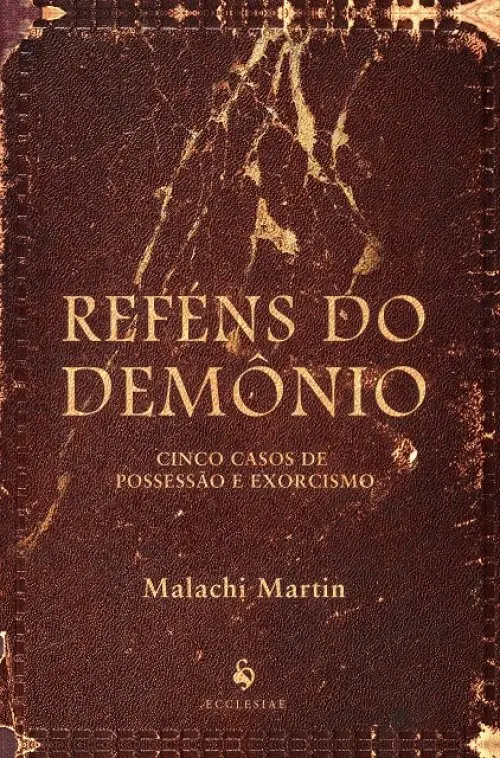 Reféns do Demônio - Cinco Casos de Possessão e Exorcismo (DESPACHO EM 6 DIAS ÚTEIS)