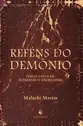 Reféns do Demônio - Cinco Casos de Possessão e Exorcismo (DESPACHO EM 6 DIAS ÚTEIS)