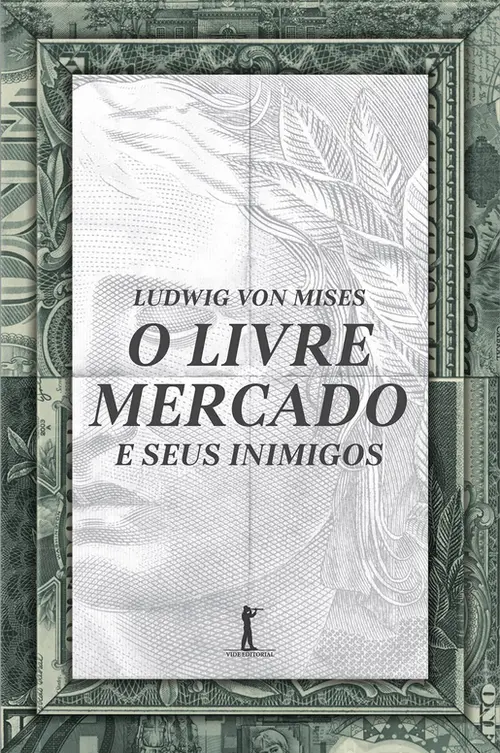O Livre Mercado e Seus Inimigos (Vide Editorial)