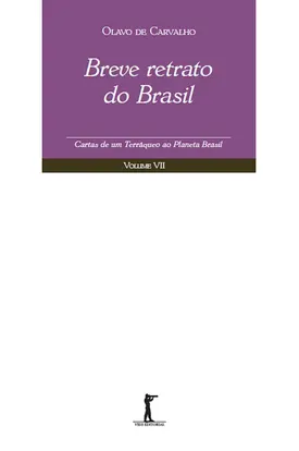Breve Retrato do Brasil - Cartas de um Terráqueo ao Planeta Brasil - Volume VII