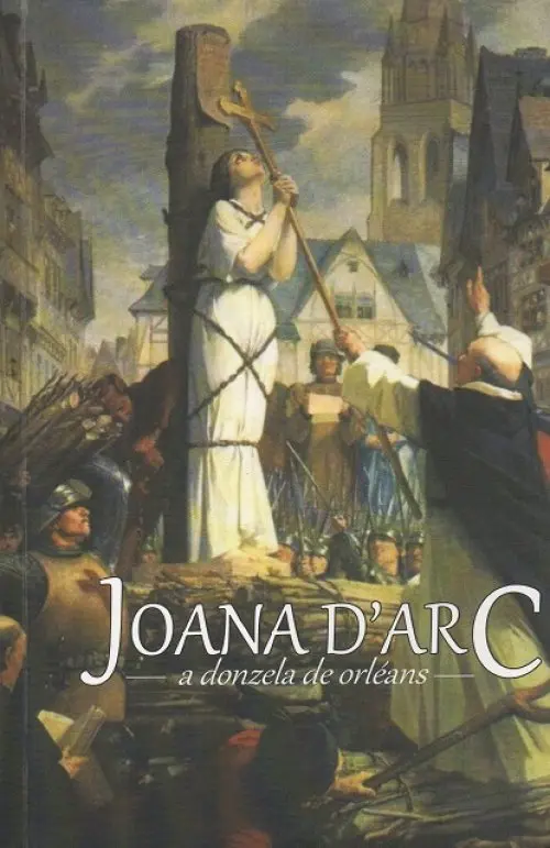 Joana d'Arc - A Donzela de Orléans