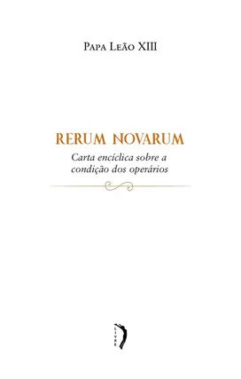 Rerum Novarum: Carta encíclica sobre a condição dos operários