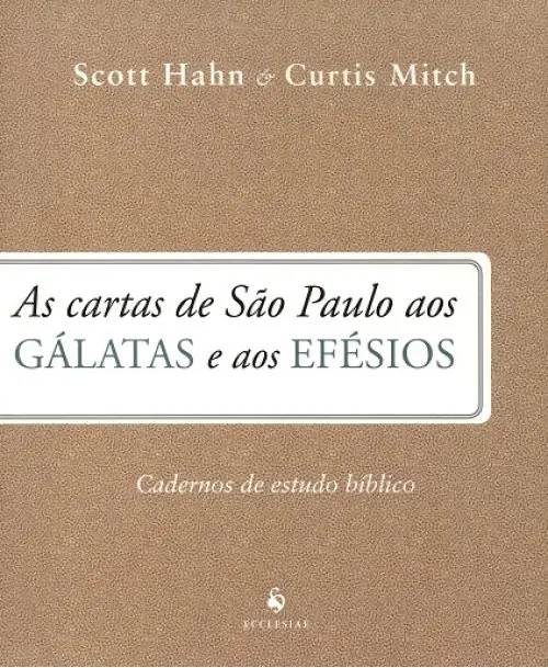 As Cartas de São Paulo aos Gálatas e aos Efésios - Cadernos de Estudo Bíblico