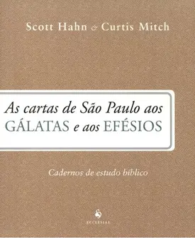 As Cartas de São Paulo aos Gálatas e aos Efésios - Cadernos de Estudo Bíblico
