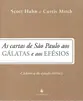 As Cartas de São Paulo aos Gálatas e aos Efésios - Cadernos de Estudo Bíblico