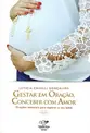 Gestar em Oração, Conceber com Amor