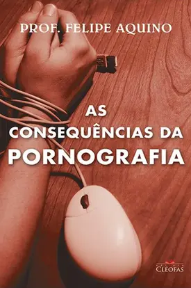 As Consequências da Pornografia