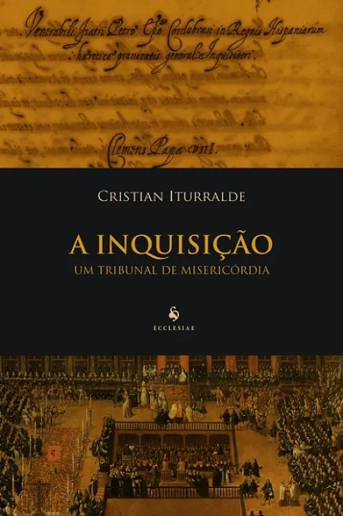 A Inquisição - Um Tribunal de Misericórdia