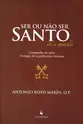 Ser ou não ser Santo... eis a questão - Compêndio da obra: Teología de la perfección cristiana (2ª Edição)