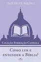 Como ler e entender a Bíblia?