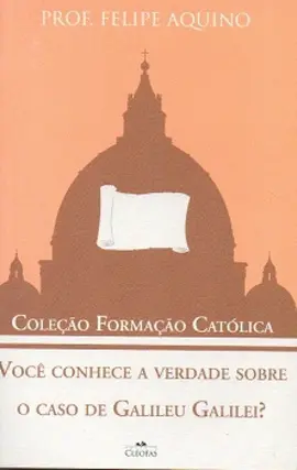 Você conhece a verdade sobre o caso de Galileu Galilei?