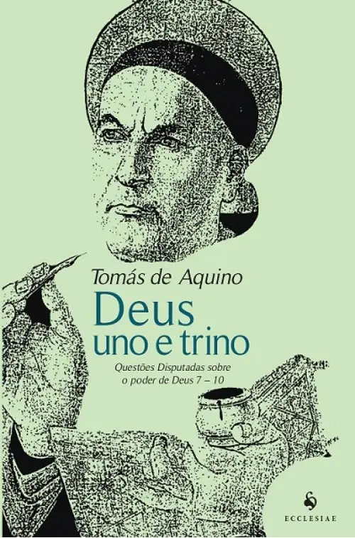 Deus Uno e Trino - Questões Disputadas sobre o poder de Deus 7 - 10