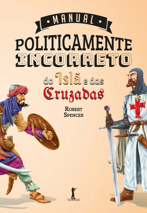 Manual Politicamente Incorreto do Islã e das Cruzadas