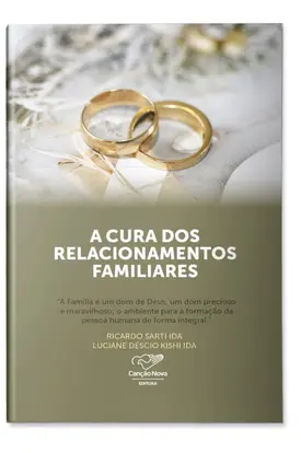 A Cura dos Relacionamentos Familiares