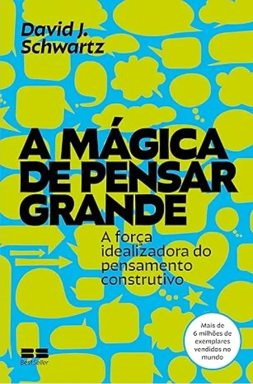 A mágica de pensar grande - a força realizadora do pensamento construtivo